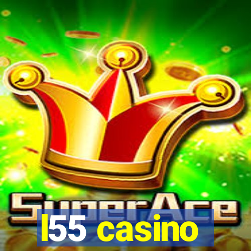 l55 casino